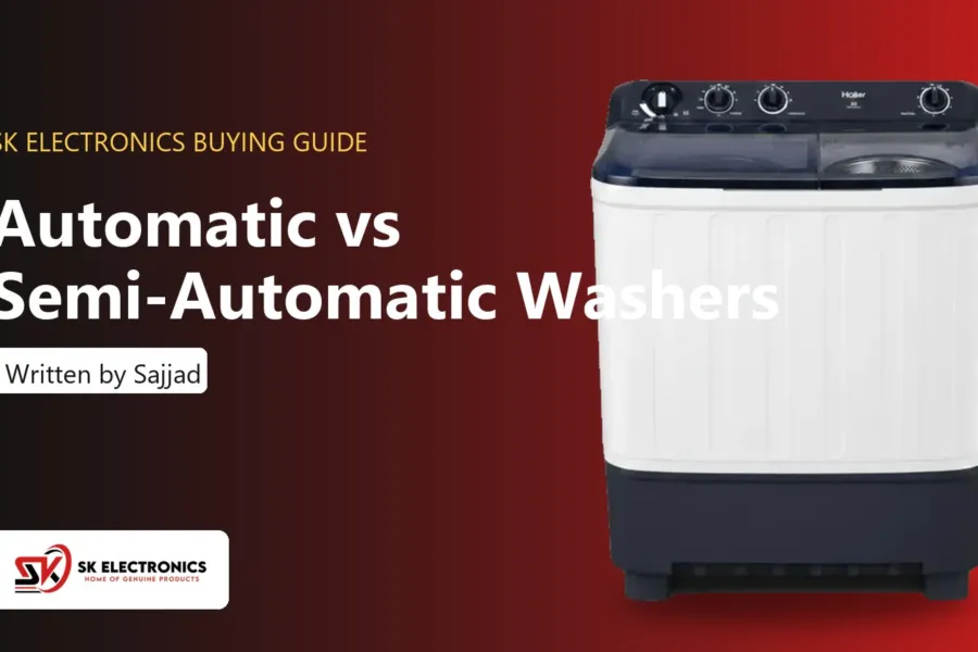 Automatic vs Semi-Automatic Washing Machine: Which to Buy - SK Electronics buying guide